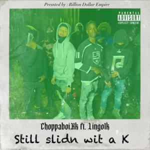 Still Slidn Wit A K (feat. Lingoo1k) [Explicit]