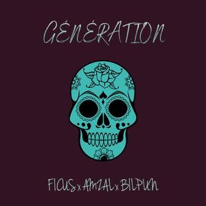 GÉNÉRATION (feat. Ficus & Amzal) [Explicit]