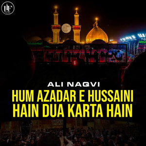 Hum Azadar E Hussaini Hain Dua Karta Hain