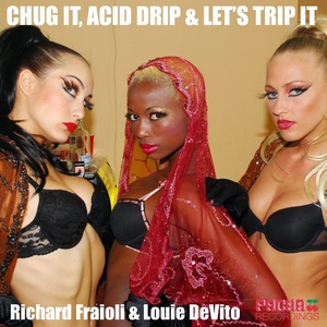 Chug It / Acid Drip / Lets Trip It