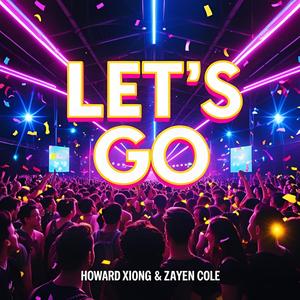 Howard Xiong - Let's Go (feat. Zayen Cole)