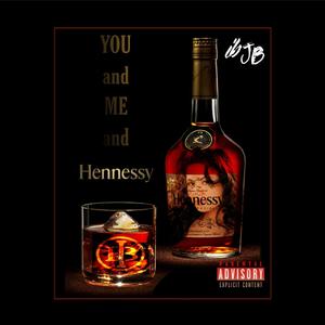YOU and ME and HENNESSY (Explicit)