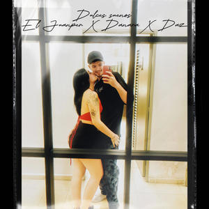 Dulces sueños X El Juanper (feat. Danara & DAZ PRODUCER)