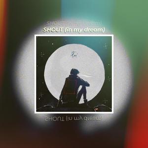 Shout(in my dream)