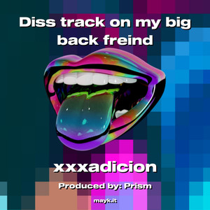 Diss track on my big back freind (Explicit)