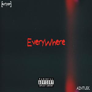 Everywhere (feat. AINTUDC) [Explicit]