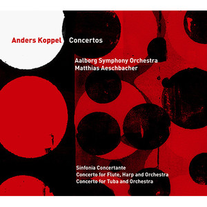 Koppel, A.: Sinfonia Concertante for Violin, Viola, Clarinet and Bassoon / Concerto for Flute and Harp / Tuba Concerto (Aeschbacher)