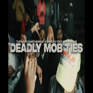 Deadly Mob Ties (feat. Turtle B, Quaythegreat, OGZ, 730 & Shay Stackz) (Explicit)
