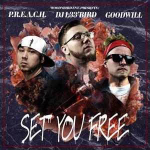 Set You Free (feat. P.R.E.A.C.H. & Goodwill) [Explicit]