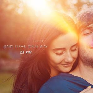 BABY I LOVE YOUR WAY