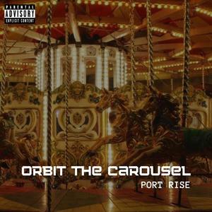 Orbit The Carousel (Explicit)