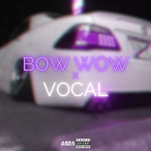 Bow Wow x Vocal (Explicit)