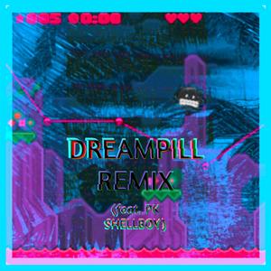 DREAMPILL(feat. PK Shellboy) (Remix|Explicit)