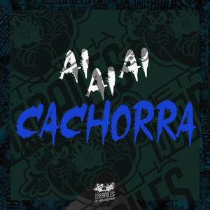 Ai Ai Ai Cachorra (Explicit)