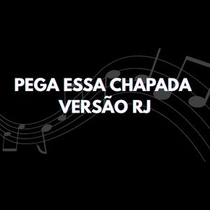 PEGA ESSA CHAPADA VERSÃO RJ (Explicit)