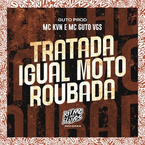 Tratada Igual Moto Roubada (Explicit)