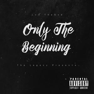 Only The Beginning (Explicit)