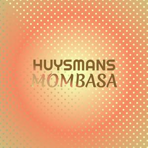 Huysmans Mombasa