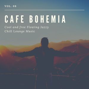 Cafe Bohemia - Cool And Free Flowing Jazzy Chill Lounge Music, Vol. 08