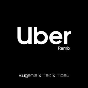 Uber (feat. Tibau & Eugenia) [Remix]