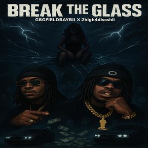 BREAK THE GLASS (feat. 2HIGH4DISSSHII) (Explicit)