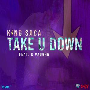 Take U Down (feat. K'vaughn) [Explicit]