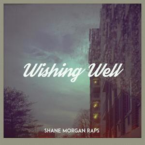 Shane Morgan Raps - Wishing Well