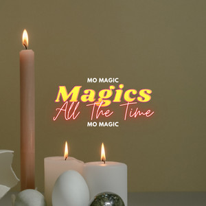 Magics All the Time (Explicit)