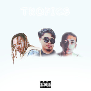 Tropics (Explicit)