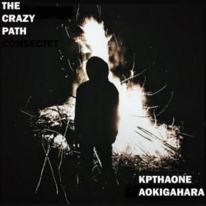 The Crazy Path (feat. Aokigahra)