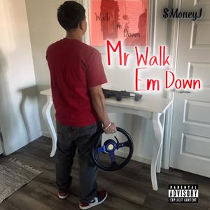 Mr walk em down (Explicit)