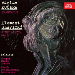 Slavický: Symfonietta No. 3 / Kučera: Spartacus