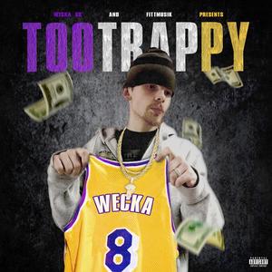 Too Trappy (Explicit)