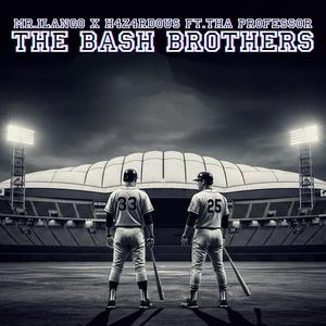 The Bash Brothers (feat. Mr. ilango & Tha Professor|Explicit)