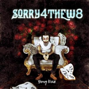 Sorry 4 the W8 (Explicit)