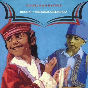 Maailman Rytmit - Busuki - Kreikkalaistanssia