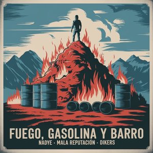 Fuego, Gasolina y Barro