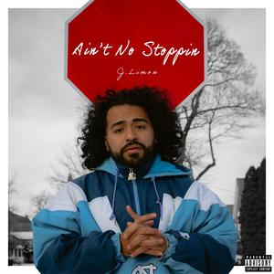 Ain`t No Stoppin (Explicit)