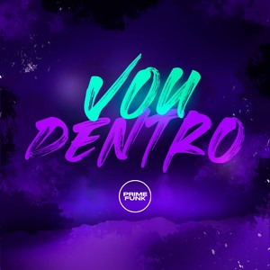 Vou Dentro (Explicit)