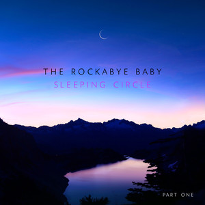 The Rockabye Baby Sleeping Circle (Part One)