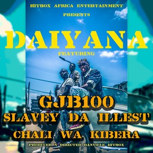 Daiyana(feat. GJ100, Slavey Da Illest & Chali wa Kibera)