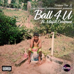 Ball 4 U (feat. Misfit Corleone) [Explicit]