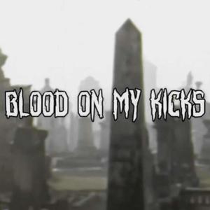 BLOOD ON MY KICKS (Explicit)