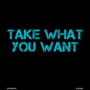 Take What You Want