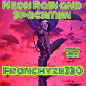 Neon Rain and Spacemen (Explicit)