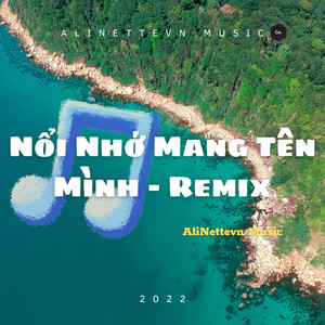 Nỗi Nhớ Mang Tên Mình - Remix (Explicit)