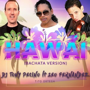 Hawái[feat. Seo Fernandez & Tito Ortega] (Bachata Version)