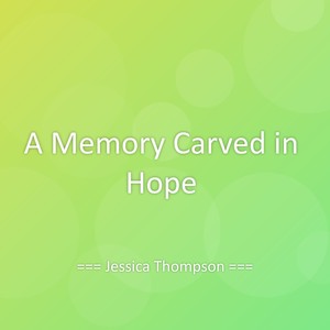 A Memory Carved in Hope