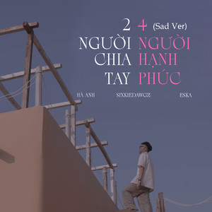 2 Người Chia Tay 4 Người Hạnh Phúc (Sad Ver)