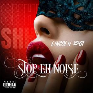 Stop eh noise (Explicit)